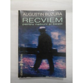 RECVIEM PENTRU NEBUNI SI BESTII - AUGUSTIN BUZURA - autograf si dedicatie pentru G.ONISORU